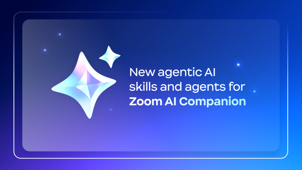 New agentic AI skills and agents for Zoom AI Copmanion