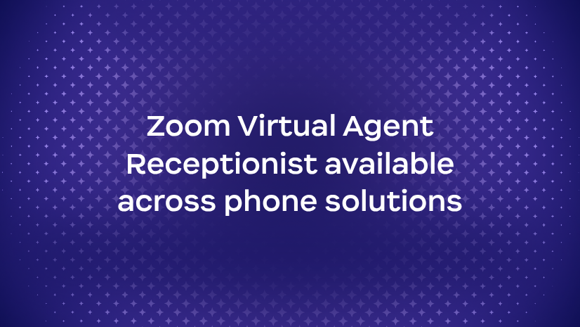 Deploy Zoom Virtual Agent Receptionist across any telephony environment